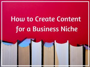How to Create Content for a Niche