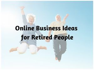 Online Business Ideas for Retired People