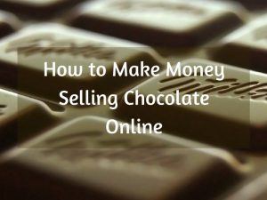 How to Make Money Selling Chocolate Online