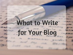 What to Write for Your Blog