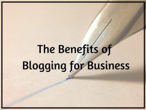 The Benefits of Blogging for Business