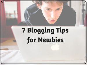 7 Tips Every New BloggerShould Know