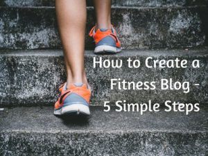 How to Create a Fitness Blog - 5 Simple Steps