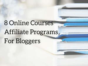 8 Online Courses Affiliate Programs For Bloggers