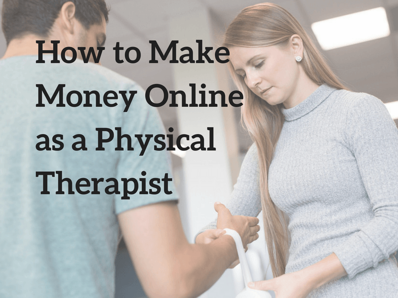 How to Make More Money as a Physical Therapist Online | Time Rich Worry